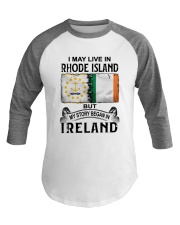 LIVE IN RHODE ISLAND BEGAN IN IRELAND Baseball Tee thumbnail