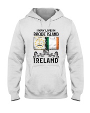 LIVE IN RHODE ISLAND BEGAN IN IRELAND Hooded Sweatshirt thumbnail