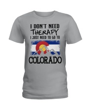 I Don't Need Therapy I Just Need To Go To Colorado Ladies T-Shirt tile