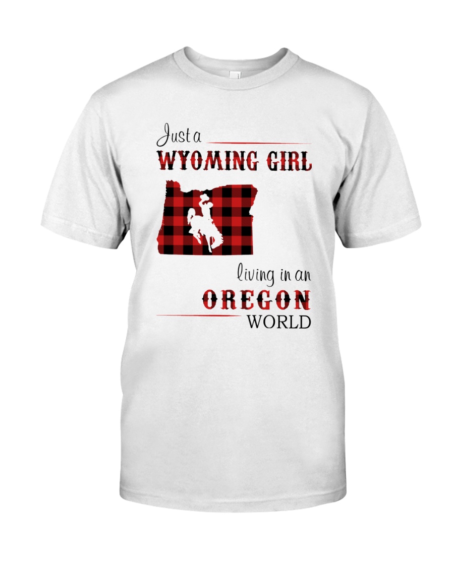 WYOMING GIRL LIVING IN OREGON WORLD Classic T-Shirt