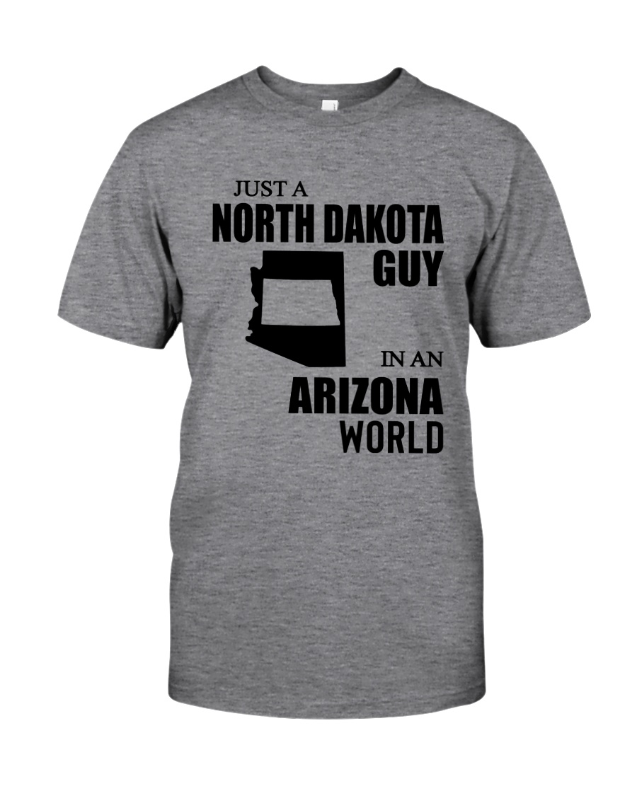 JUST A NORTH DAKOTA GUY IN AN ARIZONA WORLD Classic T-Shirt