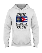 LIVE IN MICHIGAN BEGAN IN CUBA Hooded Sweatshirt thumbnail