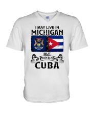 LIVE IN MICHIGAN BEGAN IN CUBA V-Neck T-Shirt thumbnail