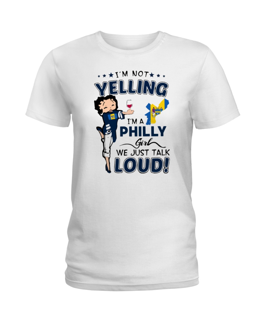 I'M A PHILLY GIRL WE JUST TALK LOUD Ladies T-Shirt