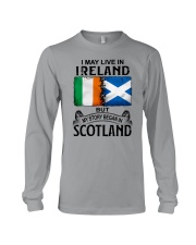 LIVE IN IRELAND BEGAN IN SCOTLAND Long Sleeve Tee tile