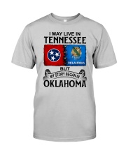 LIVE IN TENNESSEE BEGAN IN OKLAHOMA Classic T-Shirt front
