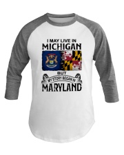 LIVE IN MICHIGAN BEGAN IN MARYLAND Baseball Tee tile