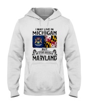 LIVE IN MICHIGAN BEGAN IN MARYLAND Hooded Sweatshirt tile