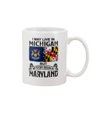 LIVE IN MICHIGAN BEGAN IN MARYLAND Mug tile
