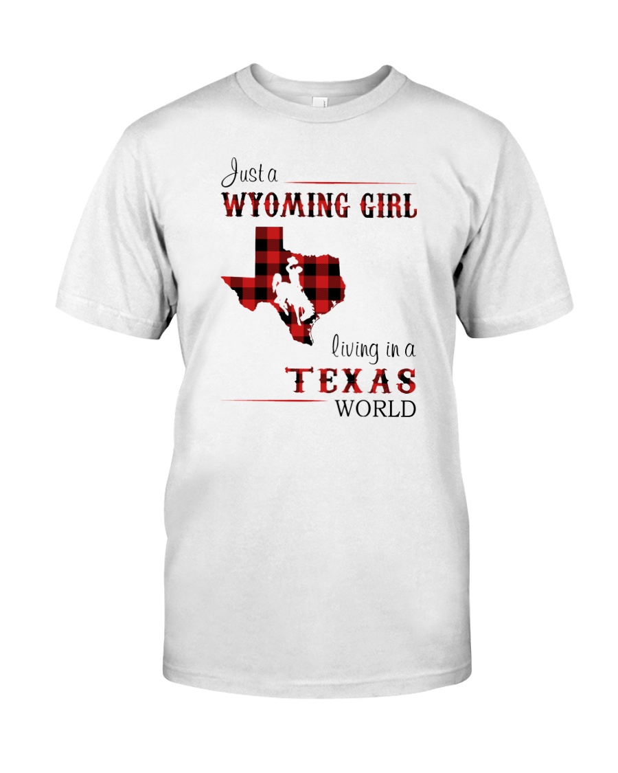 WYOMING GIRL LIVING IN TEXAS WORLD Classic T-Shirt