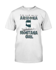 MONTANA GIRL LIFE TOOK TO ARIZONA Classic T-Shirt front