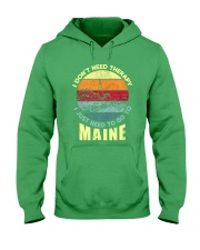 I Just Need To Go To Maine Hooded Sweatshirt tile