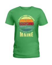 I Just Need To Go To Maine Ladies T-Shirt tile