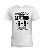 Pittsburgh Girl I Need 3-5 Business Days To Fix My Face Ladies T-Shirt tile