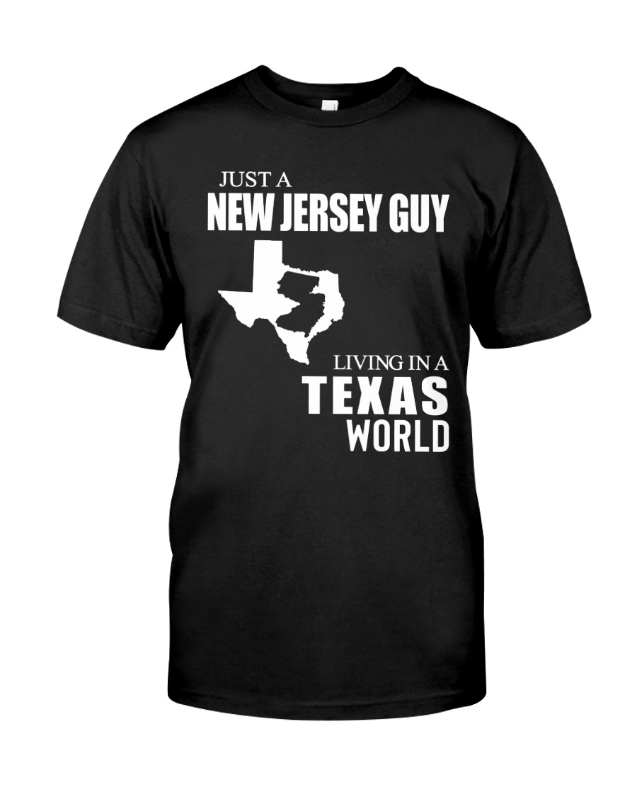 JUST A JERSEY GUY LIVING IN A TEXAS WORLD Classic T-Shirt