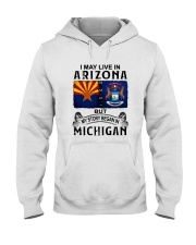 LIVE IN ARIZONA BEGAN IN MICHIGAN Hooded Sweatshirt tile