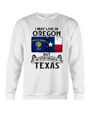 LIVE IN OREGON BEGAN IN TEXAS Crewneck Sweatshirt tile
