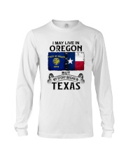 LIVE IN OREGON BEGAN IN TEXAS Long Sleeve Tee tile