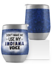 Don't Make Me Use My Indiana Voice Wine Tumbler front