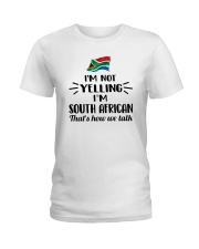 I'M NOT YELLING I'M SOUTH AFRICAN Ladies T-Shirt front