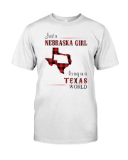 NEBRASKA GIRL LIVING IN TEXAS WORLD Classic T-Shirt front