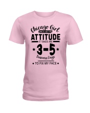 Chicago Girl I Need 3-5 Business Days To Fix My Face Ladies T-Shirt front