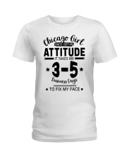 Chicago Girl I Need 3-5 Business Days To Fix My Face Ladies T-Shirt tile