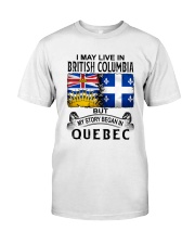 LIVE IN BRITISH COLUMBIA BEGAN IN QUEBEC Classic T-Shirt tile