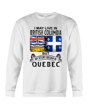 LIVE IN BRITISH COLUMBIA BEGAN IN QUEBEC Crewneck Sweatshirt tile