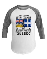 LIVE IN BRITISH COLUMBIA BEGAN IN QUEBEC Baseball Tee tile