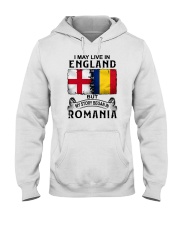 LIVE IN ENGLAND BEGAN IN ROMANIA Hooded Sweatshirt tile