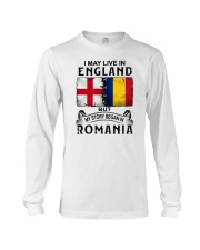 LIVE IN ENGLAND BEGAN IN ROMANIA Long Sleeve Tee tile