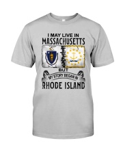 LIVE IN MASSACHUSETTS BEGAN IN RHODE ISLAND Classic T-Shirt front