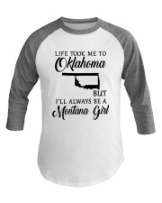 LIFE TOOK ME TO OKLAHOMA ALWAYS BE A MONTANA GIRL Baseball Tee thumbnail