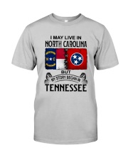 LIVE IN NORTH CAROLINA BEGAN IN TENNESSEE Classic T-Shirt front