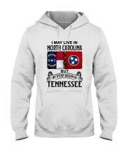 LIVE IN NORTH CAROLINA BEGAN IN TENNESSEE Hooded Sweatshirt tile