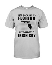 IRISH GUY LIFE TOOK TO FLORIDA Classic T-Shirt front