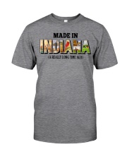 Made In Indiana A Really Long Time Ago Classic T-Shirt front