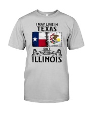 LIVE IN TEXAS BEGAN IN ILLINOIS Classic T-Shirt front