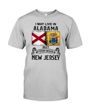 LIVE IN ALABAMA BEGAN IN NEW JERSEY Classic T-Shirt front