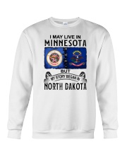 LIVE IN MINNESOTA BEGAN IN NORTH DAKOTA Crewneck Sweatshirt tile