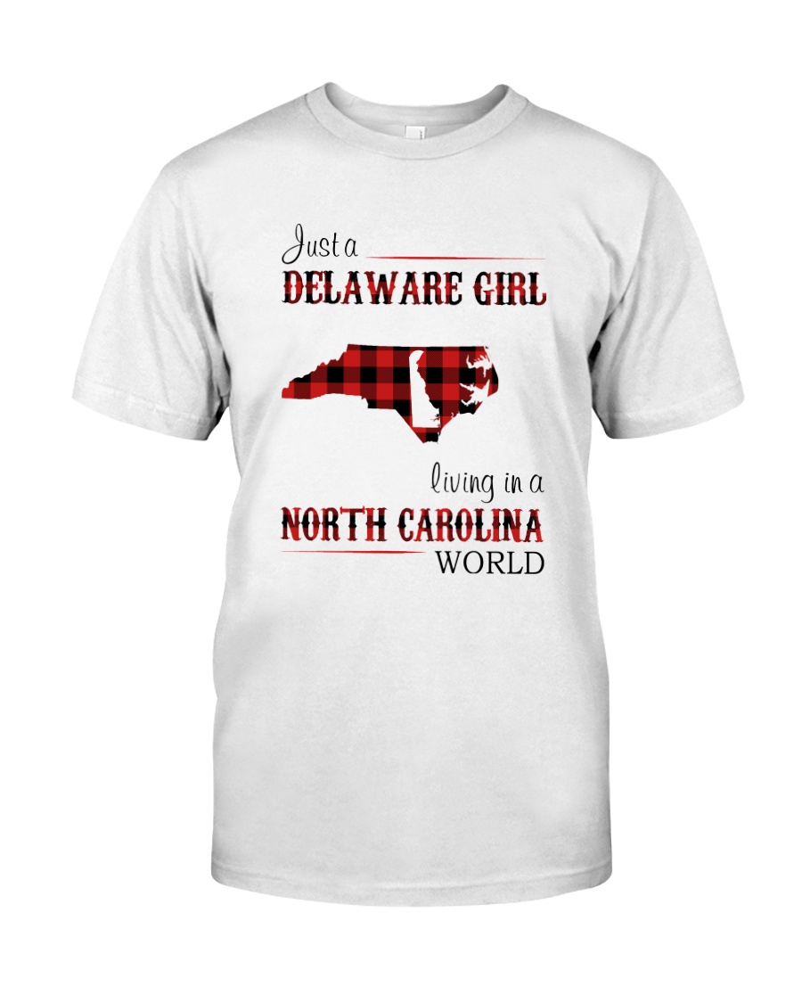 DELAWARE GIRL LIVING IN NORTH CAROLINA WORLD Classic T-Shirt