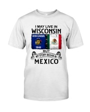 LIVE IN WISCONSIN BEGAN IN MEXICO Classic T-Shirt tile