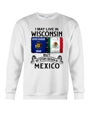 LIVE IN WISCONSIN BEGAN IN MEXICO Crewneck Sweatshirt thumbnail