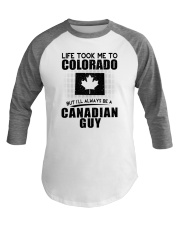 CANADIAN GUY LIFE TOOK TO COLORADO Baseball Tee thumbnail