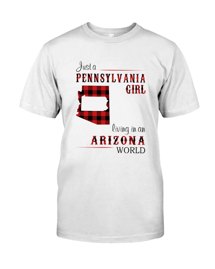 PENNSYLVANIA GIRL LIVING IN ARIZONA WORLD Classic T-Shirt