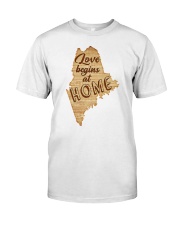 Maine Love Begins At Home Classic T-Shirt front