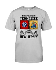 LIVE IN TENNESSEE BEGAN IN NEW JERSEY Classic T-Shirt front