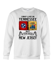 LIVE IN TENNESSEE BEGAN IN NEW JERSEY Crewneck Sweatshirt thumbnail
