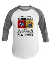 LIVE IN TENNESSEE BEGAN IN NEW JERSEY Baseball Tee thumbnail